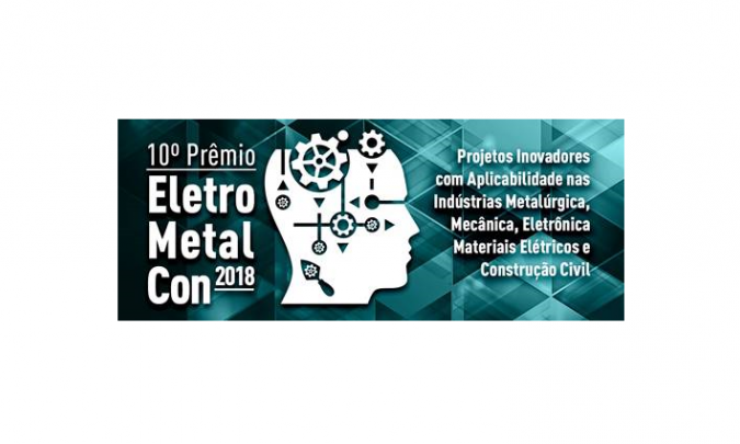 10º PRÊMIO ELETROMETALCON 2018 - COMUNICADO TRÊS (03) PROJETOS SELECIONADOS